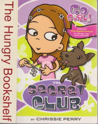 GO GIRL! #11 The Secret Club by Chrissie Perry : PB Kid\'s Book